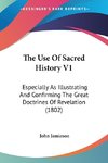 The Use Of Sacred History V1