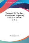 Thoughts On The Late Transactions Respecting Falkland's Islands (1771)