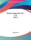 William Pepperrell, 1647-1734 (1901)