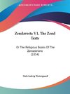 Zendavesta V1, The Zend Texts