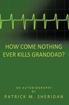 How Come Nothing Ever Kills Granddad?