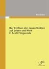 Der Einfluss der neuen Medien auf Leben und Werk F. Scott Fitzgeralds