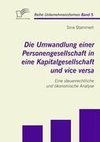 Die Umwandlung einer Personengesellschaft in eine Kapitalgesellschaft und vice versa