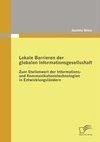 Lokale Barrieren der globalen Informationsgesellschaft: Zum Stellenwert der Informations- und Kommunikationstechnologien in Entwicklungsländern