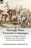 Through Three Victorian Campaigns