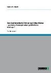 Der charismatische Führer nach Max Weber - geniales Konzept oder gefährliche Vorlage?