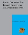 Sound Doctrine for Today's Christians; What the Bible Says