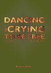 Dancing and Crying to Be Free