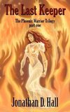 The Last Keeper, The Phoenix Warrior Trilogy PART 1