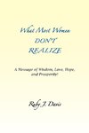 What Most Women Don't Realize ~ A message of Wisdom, Love, Hope, and Prosperity