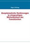 Diasystematische Markierungen in einsprachigen Wörterbüchern des Französischen