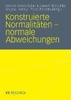 Konstruierte Normalitäten - normale Abweichungen