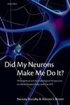 Did My Neurons Make Me Do It? Philosophical and Neurobiological Perspectives on Moral Responsibility and Free Will (Paperback)