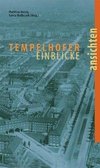 Tempelhofer Einblicke