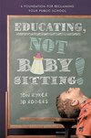 Educating, Not Babysitting!