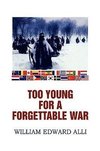 TOO YOUNG FOR A FORGETTABLE WAR