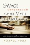 SAVAGE CAPITALISM AND THE MYTH OF DEMOCRACY