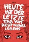 Heute ist der letzte Tag vom Rest deines Lebens