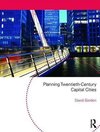 Planning Twentieth Century Capital Cities