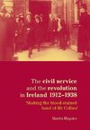 The civil service and the revolution in Ireland, 1912-38