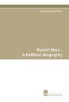 Rudolf Hess - A Political Biography