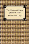 The History of Rome (Books I-VIII)