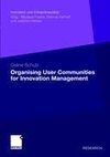 Organising User Communities for Innovation Management