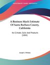 A Business Man's Estimate Of Santa Barbara County, California