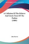 A Collation Of The Hebrew And Greek Texts Of The Psalms (1800)