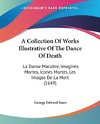 A Collection Of Works Illustrative Of The Dance Of Death