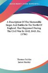 A Description Of The Memorable Sieges And Battles In The North Of England, That Happened During The Civil War In 1642, 1643, Etc. (1786)