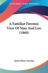 A Familiar Forensic View Of Man And Law (1860)