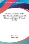 A Genuine Narrative Of The Life, Behavior, And Conduct Of Simon, Lord Fraser, Of Lovat (1747)