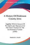 A History Of Dickinson County, Iowa