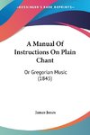 A Manual Of Instructions On Plain Chant