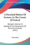 A Parochial History Of Enstone, In The County Of Oxford