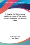 A Treatise On The Structure And Preservation Of The Violin And All Other Bow Instruments (1848)