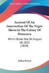 Account Of An Insurrection Of The Negro Slaves In The Colony Of Demerara