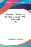 Addresses Of Secretary Cortelyou, March 1904 - June 1904 (1904)