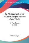 An Abridgment of Sir Walter Raleigh's History of the World