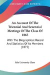 An Account Of The Triennial And Sexennial Meetings Of The Class Of 1865