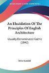 An Elucidation Of The Principles Of English Architecture