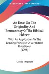 An Essay On The Originality And Permanency Of The Biblical Hebrew