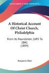 A Historical Account Of Christ Church, Philadelphia