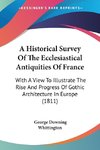 A Historical Survey Of The Ecclesiastical Antiquities Of France