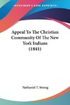 Appeal To The Christian Community Of The New York Indians (1841)