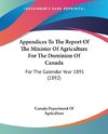 Appendices To The Report Of The Minister Of Agriculture For The Dominion Of Canada