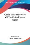 Cattle Ticks Ixodoidea Of The United States (1902)