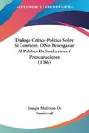 Dialogo Critico-Politico Sobre Si Conviene. O No Desenganar Al Publico De Sus Errores Y Preocupaciones (1786)