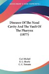 Diseases Of The Nasal Cavity And The Vault Of The Pharynx (1877)